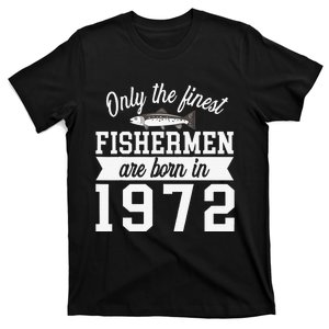 Birthday Finest Fishermen Born In 1972 50th Birthday T-Shirt