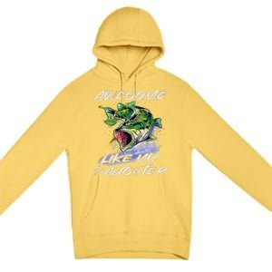 Bass Fishing FatherS Day Awesome Like My Daughter Premium Pullover Hoodie