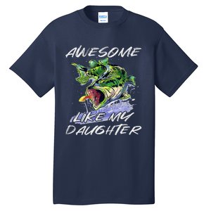 Bass Fishing FatherS Day Awesome Like My Daughter Tall T-Shirt