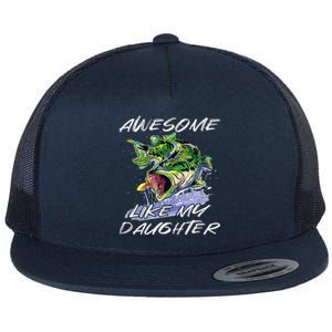 Bass Fishing FatherS Day Awesome Like My Daughter Flat Bill Trucker Hat