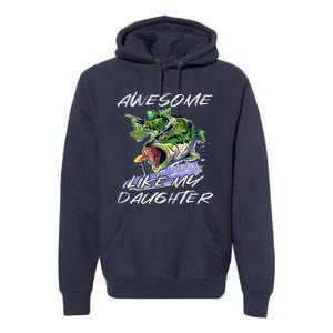 Bass Fishing FatherS Day Awesome Like My Daughter Premium Hoodie