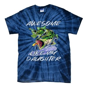 Bass Fishing FatherS Day Awesome Like My Daughter Tie-Dye T-Shirt