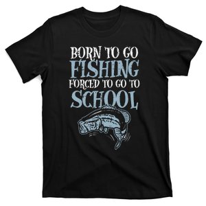 Born Fishing Forced To School Funny Bass Fish Fisherman T-Shirt