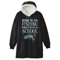 Born Fishing Forced To School Funny Bass Fish Fisherman Hooded Wearable Blanket