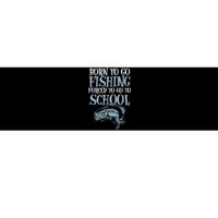 Born Fishing Forced To School Funny Bass Fish Fisherman Bumper Sticker