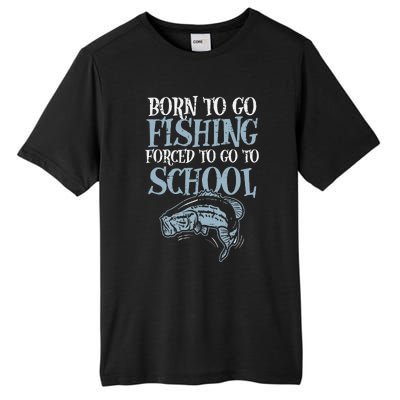 Born Fishing Forced To School Funny Bass Fish Fisherman Tall Fusion ChromaSoft Performance T-Shirt