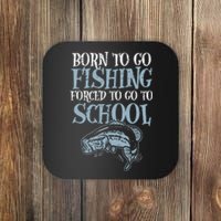 Born Fishing Forced To School Funny Bass Fish Fisherman Coaster