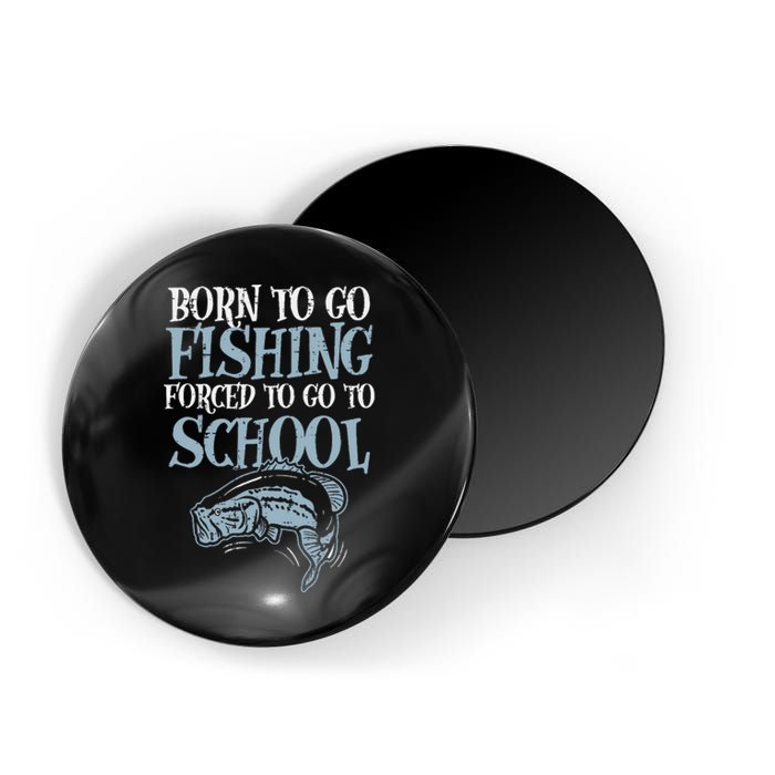 Born Fishing Forced To School Funny Bass Fish Fisherman Magnet