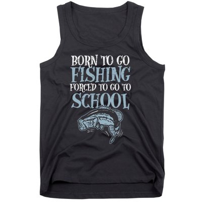 Born Fishing Forced To School Funny Bass Fish Fisherman Tank Top