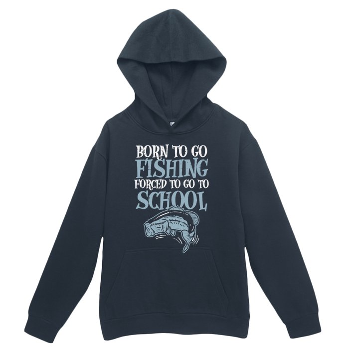 Born Fishing Forced To School Funny Bass Fish Fisherman Boy Urban Pullover Hoodie