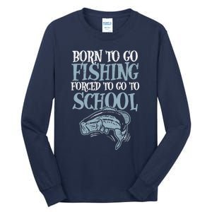 Born Fishing Forced To School Funny Bass Fish Fisherman Boy Tall Long Sleeve T-Shirt