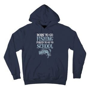 Born Fishing Forced To School Funny Bass Fish Fisherman Boy Tall Hoodie