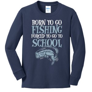 Born Fishing Forced To School Funny Bass Fish Fisherman Boy Kids Long Sleeve Shirt