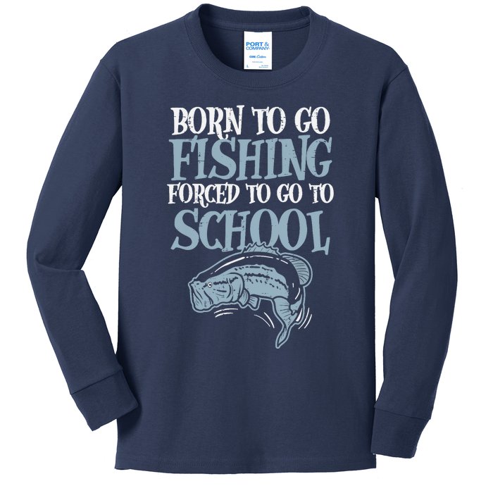 Born Fishing Forced To School Funny Bass Fish Fisherman Boy Kids Long Sleeve Shirt