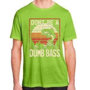 Bass Fishing Funny DonT Be A Dumb Bass Retro Manfishing Adult ChromaSoft Performance T-Shirt