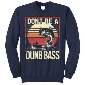 Bass Fishing Funny DonT Be A Dumb Bass Retro Manfishing Sweatshirt