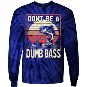 Bass Fishing Funny DonT Be A Dumb Bass Retro Manfishing Tie-Dye Long Sleeve Shirt