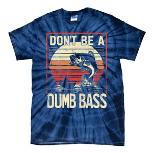 Bass Fishing Funny DonT Be A Dumb Bass Retro Manfishing Tie-Dye T-Shirt