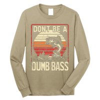 Bass Fishing Funny DonT Be A Dumb Bass Retro Manfishing Long Sleeve Shirt