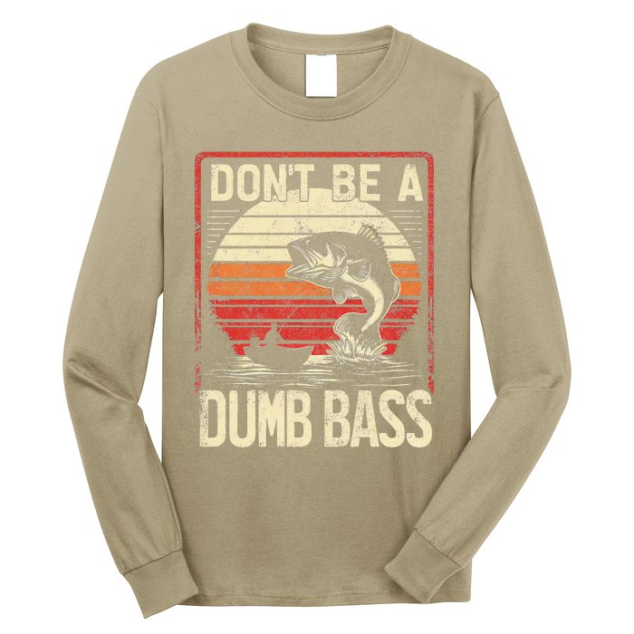 Bass Fishing Funny DonT Be A Dumb Bass Retro Manfishing Long Sleeve Shirt