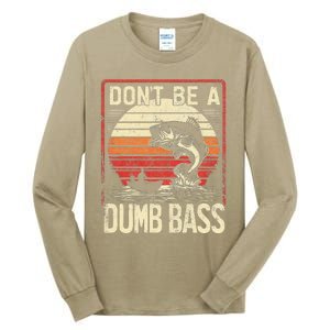 Bass Fishing Funny DonT Be A Dumb Bass Retro Manfishing Tall Long Sleeve T-Shirt