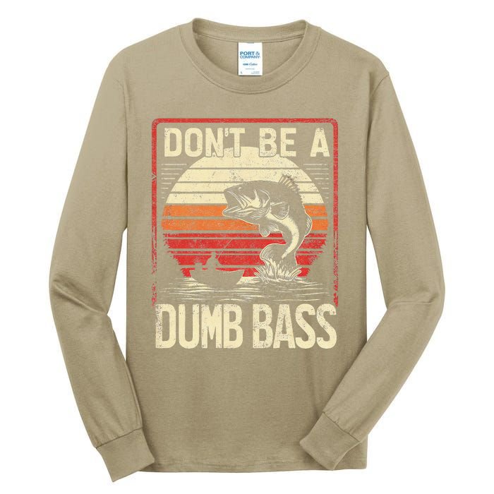 Bass Fishing Funny DonT Be A Dumb Bass Retro Manfishing Tall Long Sleeve T-Shirt