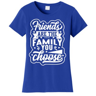 Best Friend’s Gift Friends Are The Family You Choose Gift Women's T-Shirt