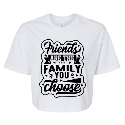 Best Friend’s Gift Friends Are The Family You Choose Gift Bella+Canvas Jersey Crop Tee