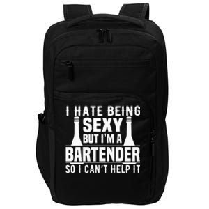 Bartender Funny Gift I Hate Being Sexy But Im A Bartender Impact Tech Backpack