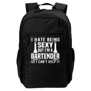 Bartender Funny Gift I Hate Being Sexy But Im A Bartender Daily Commute Backpack