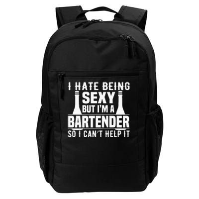 Bartender Funny Gift I Hate Being Sexy But Im A Bartender Daily Commute Backpack