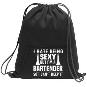 Bartender Funny Gift I Hate Being Sexy But Im A Bartender Sweatshirt Cinch Pack Bag