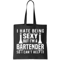 Bartender Funny Gift I Hate Being Sexy But Im A Bartender Tote Bag