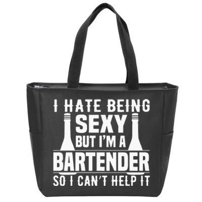 Bartender Funny Gift I Hate Being Sexy But Im A Bartender Zip Tote Bag