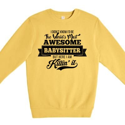 Babysitter Funny Gift Worlds Most Awesome Sitter Funny Gift Premium Crewneck Sweatshirt