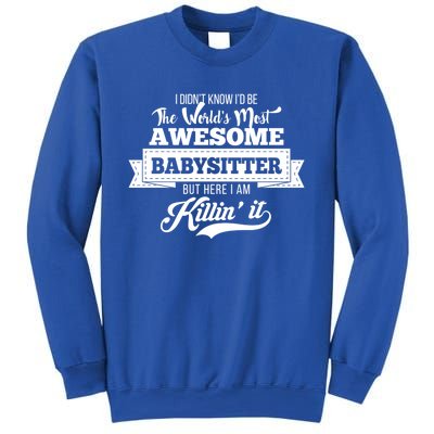 Babysitter Funny Gift Worlds Most Awesome Sitter Funny Gift Sweatshirt