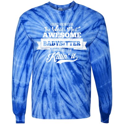 Babysitter Funny Gift Worlds Most Awesome Sitter Funny Gift Tie-Dye Long Sleeve Shirt