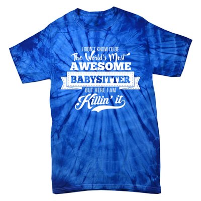 Babysitter Funny Gift Worlds Most Awesome Sitter Funny Gift Tie-Dye T-Shirt