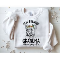 Best Frenchie Grandma Ever Design for your Frenchie Grandma Sweatshirt