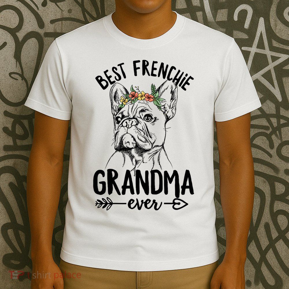 Best Frenchie Grandma Ever Design for your Frenchie Grandma T-Shirt