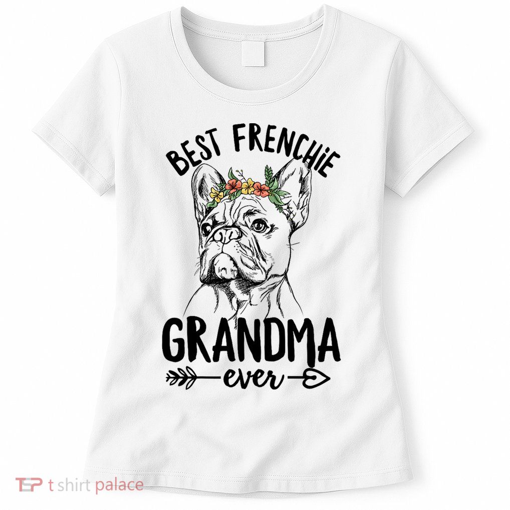 Best Frenchie Grandma Ever Design for your Frenchie Grandma Womens T-Shirt