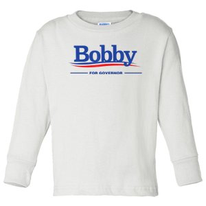 Bobby For Governor Toddler Long Sleeve Shirt