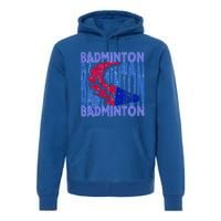 Badminton Funny Gift Premium Hoodie