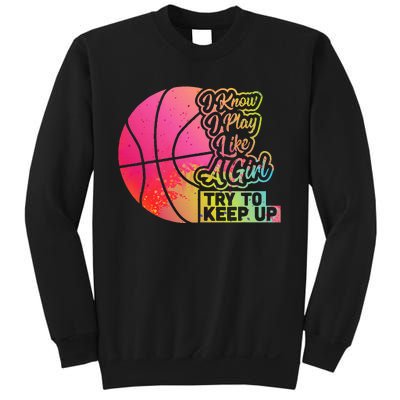 Basketball Funny Gift Team Play Like A Girl Basketball Sweatshirt