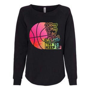 Basketball Funny Gift Team Play Like A Girl Basketball Womens California Wash Sweatshirt