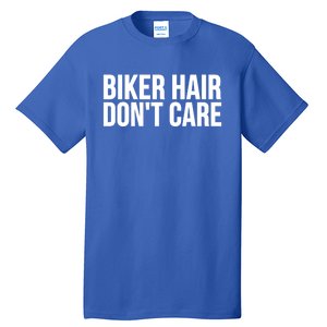 Biker Funny Gift Meaningful Gift Biker Hair Don't Care Gift Tall T-Shirt