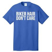 Biker Funny Gift Meaningful Gift Biker Hair Don't Care Gift Tall T-Shirt