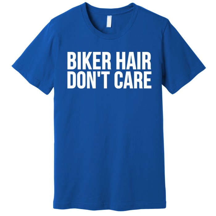 Biker Funny Gift Meaningful Gift Biker Hair Don't Care Gift Premium T-Shirt