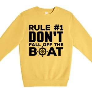 Boating Funny Gift Rule #1 Dont Fall Off The Boat Funny Saying Gift Premium Crewneck Sweatshirt