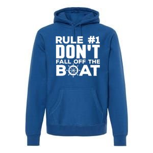 Boating Funny Gift Rule #1 Dont Fall Off The Boat Funny Saying Gift Premium Hoodie